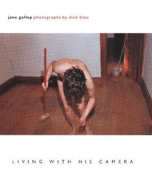 Jane Gallop - Living with His Camera, Inbunden