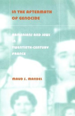 Maud S. Mandel, Maud S Mandel - In the Aftermath of Genocide, Inbunden
