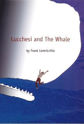Frank Lentricchia - Lucchesi and the Whale, Häftad