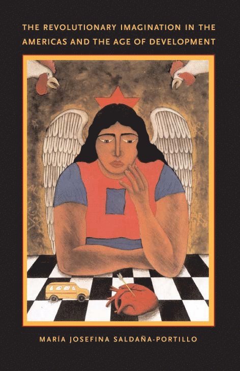 María Josefina Saldaña-Portillo - Revolutionary Imagination in the Americas and the Age of Development, Inbunden