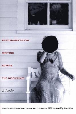 Diane P. Freedman, Olivia Frey, Diane P Freedman - Autobiographical Writing Across the Disciplines, Inbunden