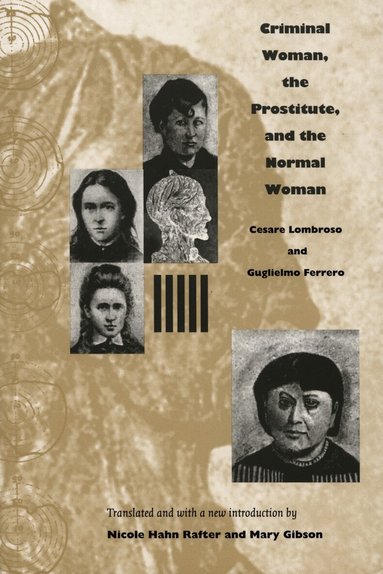 Cesare Lombroso, Guglielmo Ferrero - Criminal Woman, the Prostitute, and the Normal Woman, Häftad