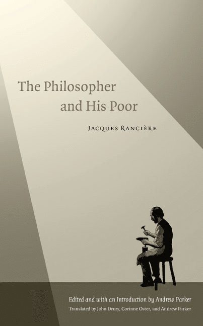 Jacques Rancière, Andrew Parker - Philosopher and His Poor, Inbunden