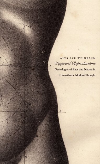Alys Eve Weinbaum - Wayward Reproductions, Häftad