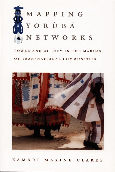Kamari Maxine Clarke - Mapping Yorùbá Networks, Inbunden