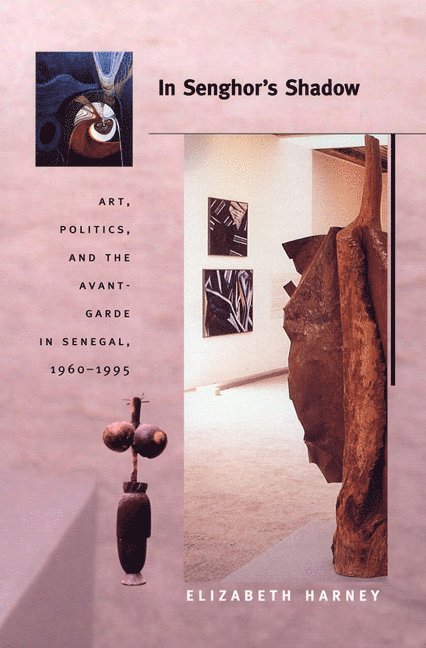 Elizabeth Harney - In Senghor's Shadow, Inbunden