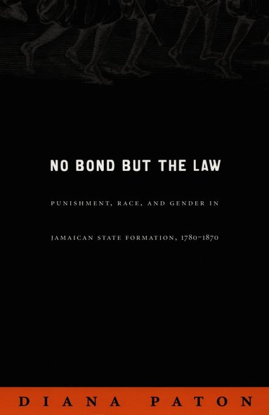 Diana Paton - No Bond but the Law, Inbunden