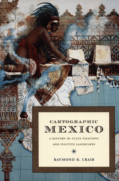 Raymond B Craib - Cartographic Mexico, Häftad