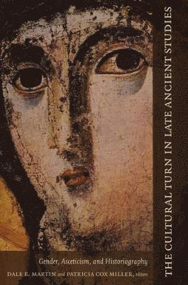 Dale B. Martin, Patricia Cox Miller, Dale B Martin - Cultural Turn in Late Ancient Studies, Häftad