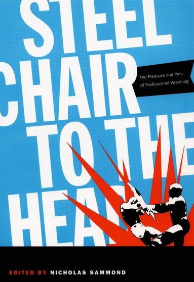 Nicholas Sammond - Steel Chair to the Head, Häftad