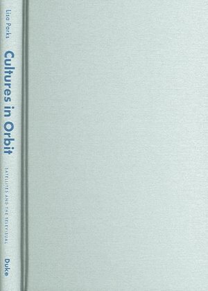 Lisa Parks - Cultures in Orbit, Inbunden