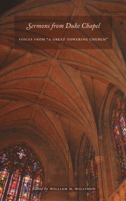 William H. Willimon, William H Willimon - Sermons from Duke Chapel, Inbunden