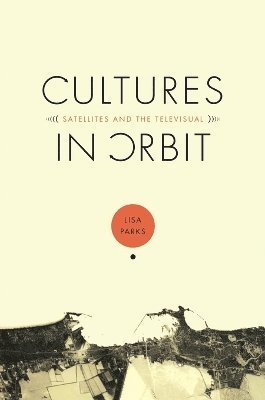 Lisa Parks - Cultures in Orbit, Häftad