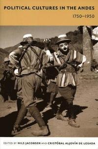 bokomslag Political Cultures in the Andes, 1750-1950