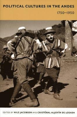 bokomslag Political Cultures in the Andes, 1750-1950