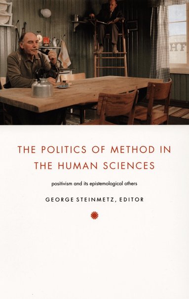 George Steinmetz - Politics of Method in the Human Sciences, Häftad