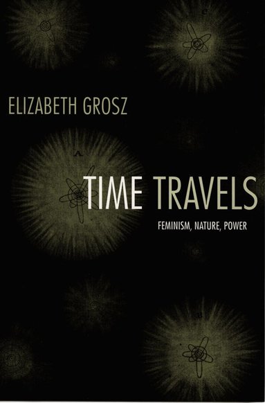 Elizabeth Grosz - Time Travels, Inbunden