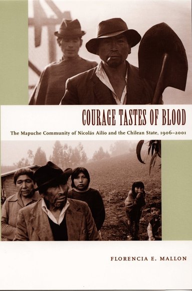 Florencia E. Mallon - Courage Tastes of Blood, Häftad