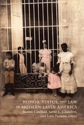 Honor, Status, and Law in Modern Latin America 1