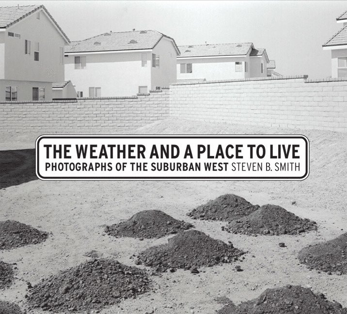 Steven B. Smith - Weather and a Place to Live, Inbunden