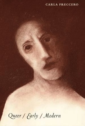 Carla Freccero - Queer/Early/Modern, Inbunden