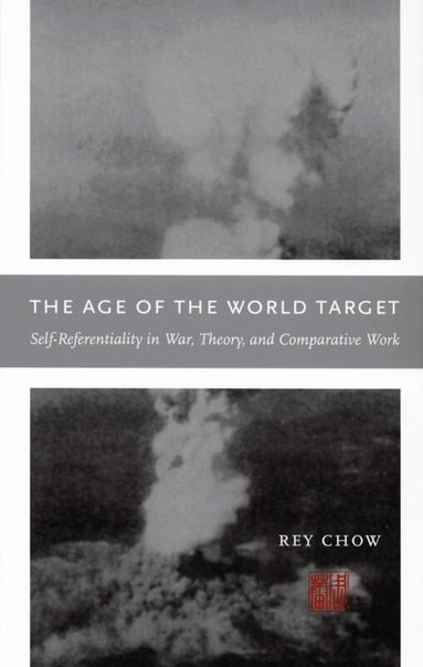 Rey Chow - Age of the World Target, Häftad