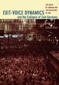 bokomslag Exit-Voice Dynamics and the Collapse of East Germany