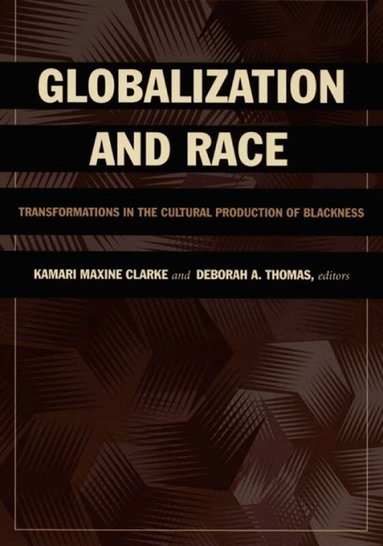 Kamari Maxine Clarke, Deborah A. Thomas - Globalization and Race, Häftad