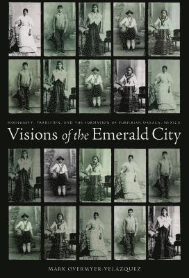 Mark Overmyer-Velazquez - Visions of the Emerald City, Inbunden