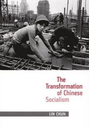 Chun Lin - Transformation of Chinese Socialism, Inbunden