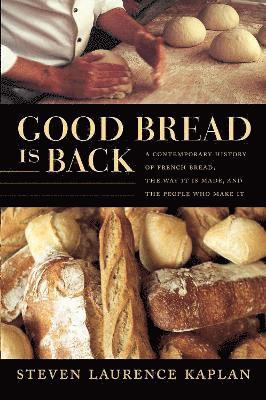 Steven Laurence Kaplan - Good Bread Is Back, Inbunden