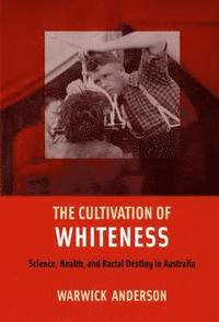 bokomslag The Cultivation of Whiteness