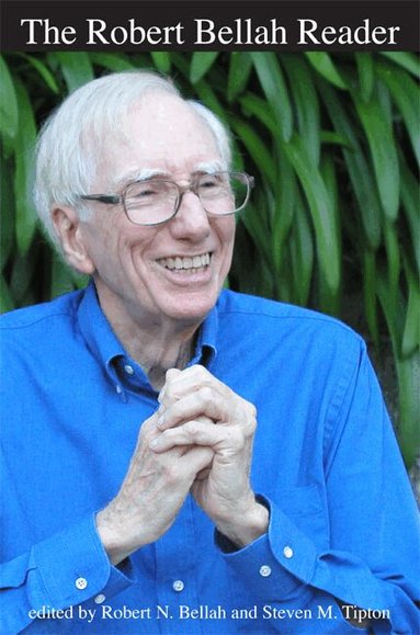 Robert N. Bellah, Steven M. Tipton - Robert Bellah Reader, Häftad
