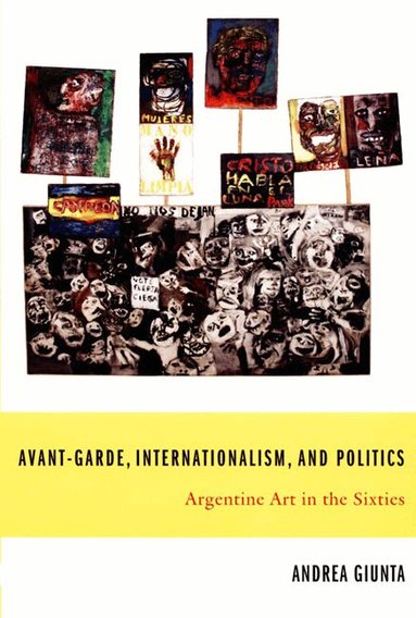 Andrea Giunta - Avant-Garde, Internationalism, and Politics, Inbunden