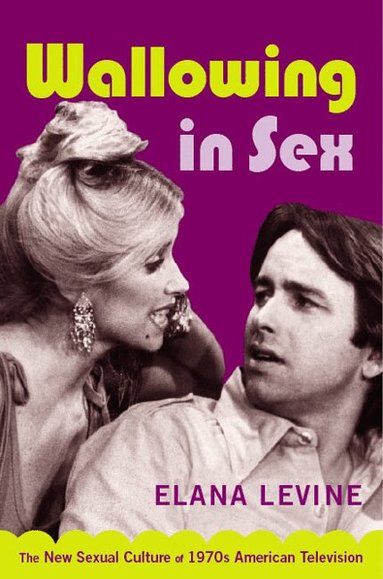 Elana Levine - Wallowing in Sex, Häftad