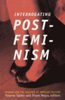 Interrogating Postfeminism 1