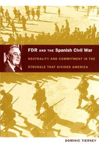 bokomslag FDR and the Spanish Civil War