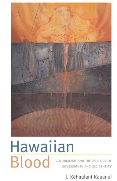 J. Kehaulani Kauanui - Hawaiian Blood, Häftad