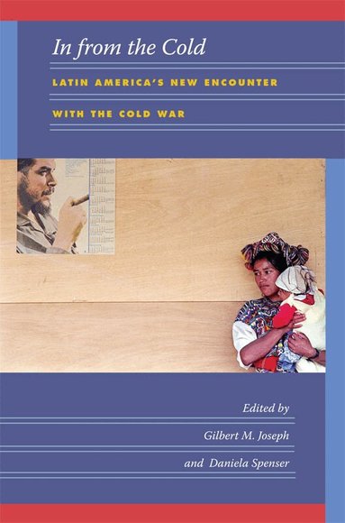 Gilbert M. Joseph, Daniela Spenser - In from the Cold, Inbunden