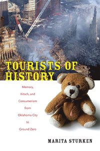 bokomslag Tourists of History: Memory, Kitsch, and Consumerism from Oklahoma City to Ground Zero