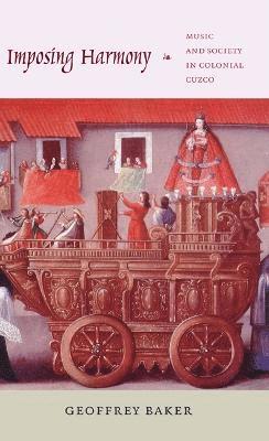 Geoffrey Baker - Imposing Harmony, Inbunden