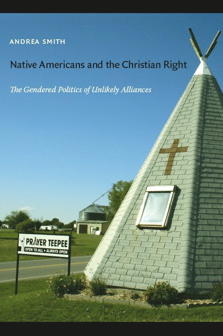 Andrea Smith - Native Americans and the Christian Right, Inbunden