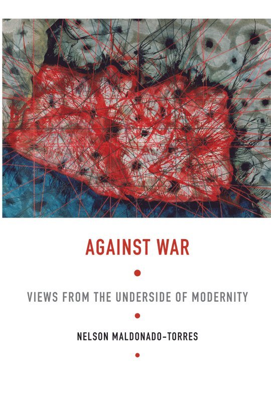 Nelson Maldonado-Torres - Against War, Inbunden