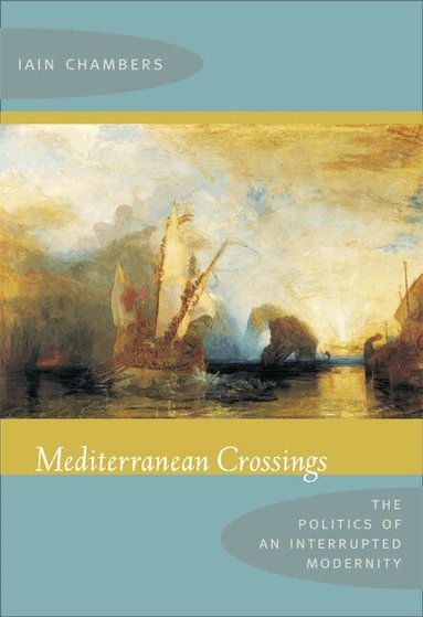 Iain Chambers - Mediterranean Crossings, Häftad