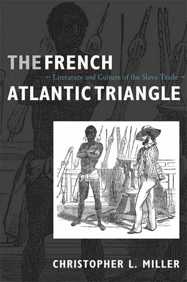 Christopher L. Miller - French Atlantic Triangle, Häftad