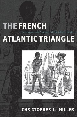 Christopher L. Miller, Christopher L Miller - French Atlantic Triangle, Häftad
