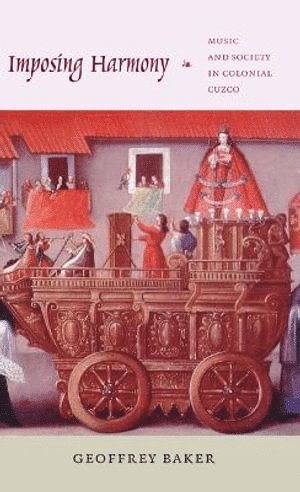 Geoffrey Baker - Imposing Harmony, Häftad