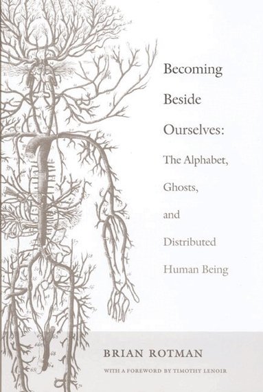 Brian Rotman - Becoming Beside Ourselves, Häftad