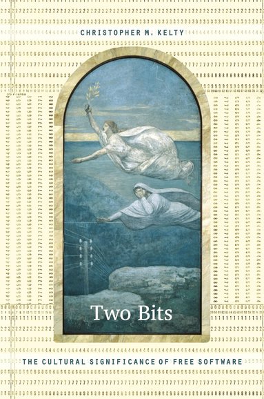 Christopher M. Kelty - Two Bits, Inbunden