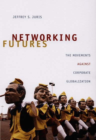 Jeffrey S. Juris - Networking Futures, Inbunden